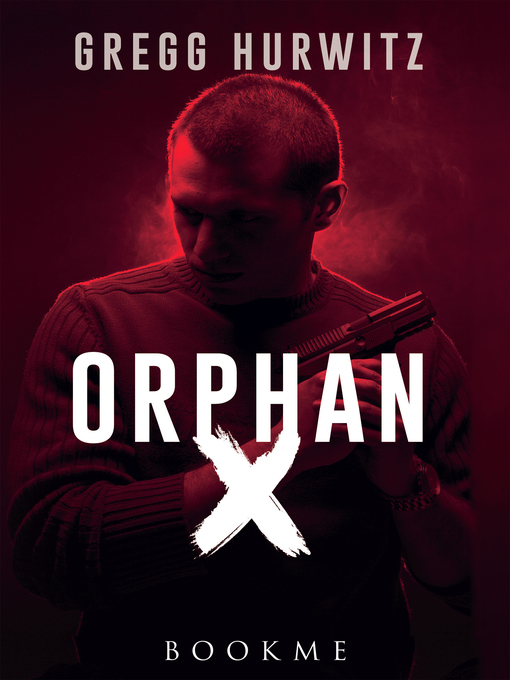 Title details for Orphan X by Gregg Hurwitz - Available